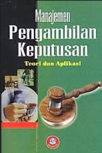 MANAJEMEN PENGAMBILAN KEPUTUSAN : Teori dan Praktik