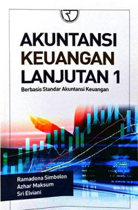 AKUNTANSI KEUANGAN LANJUTAN JILID 1 :BERBASIS STANDAR AKUNTANSI KEUANGAN