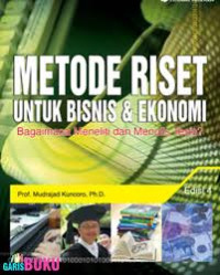 METODE RISET UNTUK BISNI & EKONOMI : Bagaimana meneliti dan menulis tesis