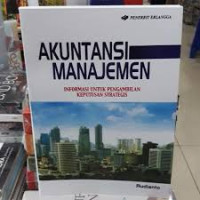 AKUNTANSI MANAJEMEN : Informasi untuk Pengambilan keputusan strategis