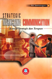 STRATEGIC MARKETING CUMMUNICATION : KONSEP STRATEGIS DAN TERAPAN