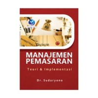 MANAJEMEN PEMASARAN : Teori dan Implementasi