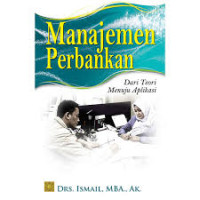 MANAJEMEN PERBANKAN : Dari Teori menuju Aplikasi