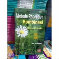 METODE PENELITIAN KOMBINASI ( MIXED METHODS )