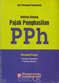 SERI PERATURAN PERPAJAKAN : UNDANG-UNDANG PAJAK PENGHASILAN PPh